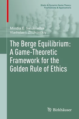 Abbildung von Salukvadze / Zhukovskiy | The Berge Equilibrium: A Game-Theoretic Framework for the Golden Rule of Ethics | 1. Auflage | 2020 | beck-shop.de