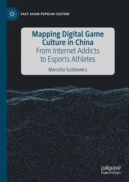 Abbildung von Szablewicz | Mapping Digital Game Culture in China | 1. Auflage | 2020 | beck-shop.de