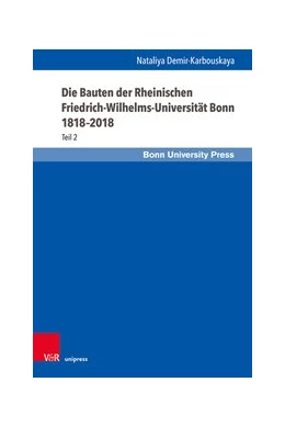 Abbildung von Demir-Karbouskaya | Die Bauten der Rheinischen Friedrich-Wilhelms-Universität Bonn 1818-2018 | 1. Auflage | 2020 | beck-shop.de