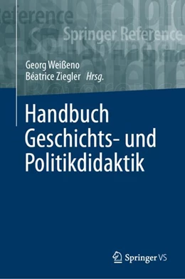 Abbildung von Ziegler / Weißeno | Handbuch Geschichts- und Politikdidaktik | 1. Auflage | 2022 | beck-shop.de