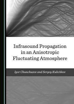 Abbildung von Chunchuzov / Kulichkov | Infrasound Propagation in an Anisotropic Fluctuating Atmosphere | 1. Auflage | 2020 | beck-shop.de