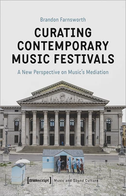Abbildung von Farnsworth | Curating Contemporary Music Festivals | 1. Auflage | 2020 | beck-shop.de
