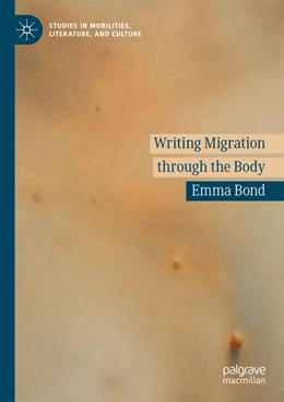 Abbildung von Bond | Writing Migration through the Body | 1. Auflage | 2018 | beck-shop.de