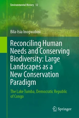 Abbildung von Inogwabini | Reconciling Human Needs and Conserving Biodiversity: Large Landscapes as a New Conservation Paradigm | 1. Auflage | 2020 | beck-shop.de