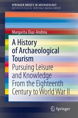 Abbildung von Díaz-Andreu | A History of Archaeological Tourism | 1. Auflage | 2020 | beck-shop.de