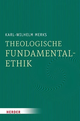 Abbildung von Merks | Theologische Fundamentalethik | 1. Auflage | 2020 | beck-shop.de