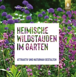 Abbildung von Steiger | Heimische Wildstauden im Garten | 1. Auflage | 2020 | beck-shop.de