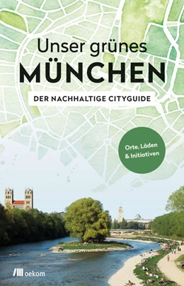 Abbildung von Achenbach | Unser grünes München - Der nachhaltige Cityguide | 1. Auflage | 2020 | beck-shop.de