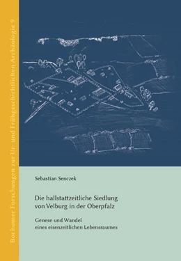 Abbildung von Senczek | Die hallstattzeitliche Siedlung von Velburg in der Oberpfalz | 1. Auflage | 2020 | beck-shop.de