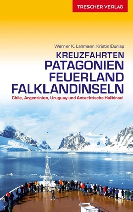 Abbildung von Lahmann / Dunlap | Reiseführer Kreuzfahrten Patagonien, Feuerland und Falklandinseln | 1. Auflage | 2022 | beck-shop.de