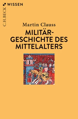Abbildung von Clauss, Martin | Militärgeschichte des Mittelalters | 1. Auflage | 2020 | 2914 | beck-shop.de