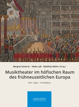Abbildung von Scharrer / Laß | Musiktheater im höfischen Raum des frühneuzeitlichen Europa | 1. Auflage | 2020 | beck-shop.de