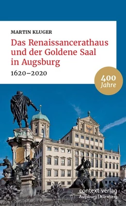Abbildung von Kluger | Das Renaissancerathaus und der Goldene Saal in Augsburg | 1. Auflage | 2020 | beck-shop.de