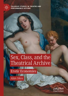 Abbildung von Sikes | Sex, Class, and the Theatrical Archive | 1. Auflage | 2020 | beck-shop.de