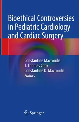 Abbildung von Mavroudis / Cook | Bioethical Controversies in Pediatric Cardiology and Cardiac Surgery | 1. Auflage | 2020 | beck-shop.de