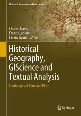 Abbildung von Travis / Ludlow | Historical Geography, GIScience and Textual Analysis | 1. Auflage | 2020 | beck-shop.de