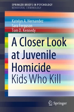 Abbildung von Hernandez / Ferguson | A Closer Look at Juvenile Homicide | 1. Auflage | 2020 | beck-shop.de