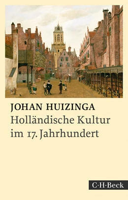 Abbildung von Huizinga, Johan | Holländische Kultur im siebzehnten Jahrhundert | 2. Auflage | 2021 | 1737 | beck-shop.de
