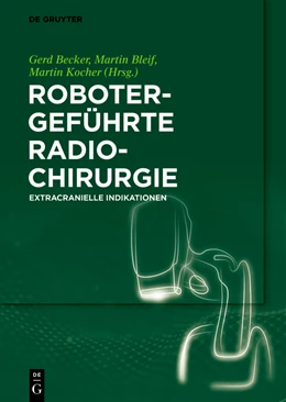 Abbildung von Becker / Bleif | Robotergeführte Radiochirurgie | 1. Auflage | 2021 | beck-shop.de