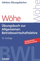 Abbildung von Wöhe | Übungsbuch zur Einführung in die Allgemeine Betriebswirtschaftslehre | 16., überarbeitete und aktualisierte Auflage | 2020 | beck-shop.de