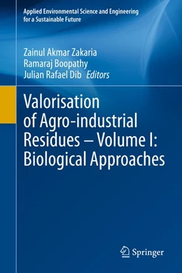 Abbildung von Zakaria / Boopathy | Valorisation of Agro-industrial Residues - Volume I: Biological Approaches | 1. Auflage | 2020 | beck-shop.de