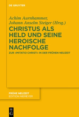 Abbildung von Aurnhammer / Steiger | Christus als Held und seine heroische Nachfolge | 1. Auflage | 2020 | beck-shop.de