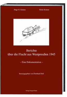 Abbildung von Krause / Doll | Berichte über die Flucht aus Westpreußen 1945 | 1. Auflage | 2020 | beck-shop.de