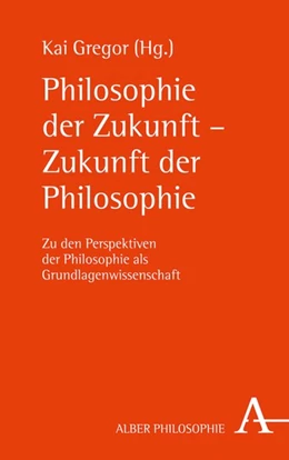 Abbildung von Gregor | Philosophie der Zukunft - Zukunft der Philosophie | 1. Auflage | 2020 | beck-shop.de