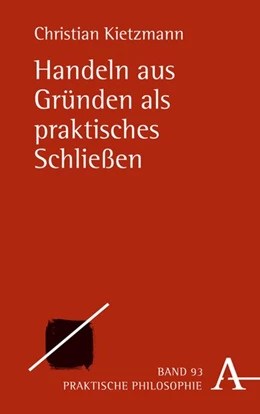 Abbildung von Kietzmann | Handeln aus Gründen als praktisches Schließen | 1. Auflage | 2020 | beck-shop.de