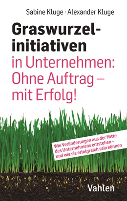 Abbildung von Kluge / Kluge | Graswurzelinitiativen in Unternehmen: Ohne Auftrag – mit Erfolg! | 1. Auflage | 2020 | beck-shop.de