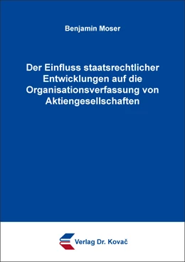 Abbildung von Moser | Der Einfluss staatsrechtlicher Entwicklungen auf die Organisationsverfassung von Aktiengesellschaften | 1. Auflage | 2020 | 239 | beck-shop.de