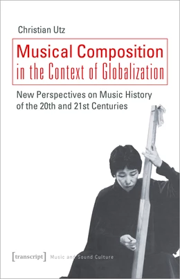 Abbildung von Utz | Musical Composition in the Context of Globalization | 1. Auflage | 2021 | beck-shop.de