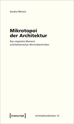 Abbildung von Meireis | Mikro-Utopien der Architektur | 1. Auflage | 2020 | beck-shop.de