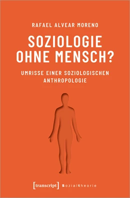 Abbildung von Alvear Moreno | Soziologie ohne Mensch? | 1. Auflage | 2020 | beck-shop.de