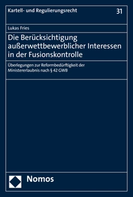 Abbildung von Fries | Die Berücksichtigung außerwettbewerblicher Interessen in der Fusionskontrolle | 1. Auflage | 2020 | 31 | beck-shop.de