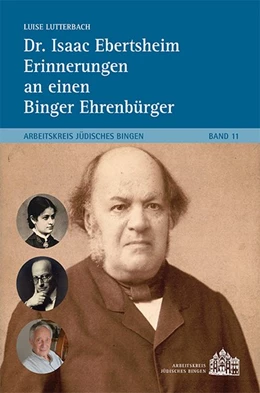 Abbildung von Lutterbach | Dr. Isaac Ebertsheim Erinnerungen an einen Binger Ehrenbürger | 1. Auflage | 2019 | beck-shop.de