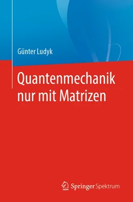 Abbildung von Ludyk | Quantenmechanik nur mit Matrizen | 1. Auflage | 2020 | beck-shop.de