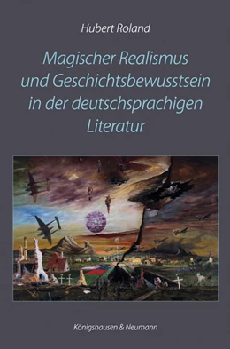 Abbildung von Roland | Magischer Realismus und Geschichtsbewusstsein in der deutschsprachigen Literatur | 1. Auflage | 2021 | beck-shop.de