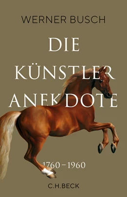 Abbildung von Busch, Werner | Die Künstleranekdote 1760 - 1960 | 1. Auflage | 2020 | beck-shop.de