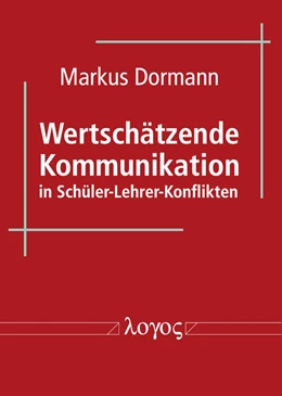 Abbildung von Dormann | Wertschätzende Kommunikation in Schüler-Lehrer-Konflikten | 1. Auflage | 2020 | beck-shop.de