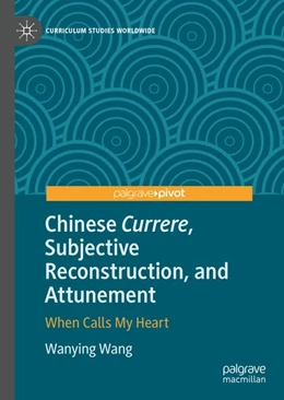 Abbildung von Wang | Chinese Currere, Subjective Reconstruction, and Attunement | 1. Auflage | 2020 | beck-shop.de