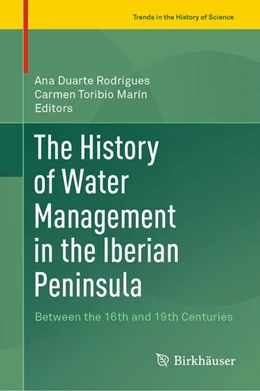Abbildung von Duarte Rodrigues / Toribio Marín | The History of Water Management in the Iberian Peninsula | 1. Auflage | 2020 | beck-shop.de