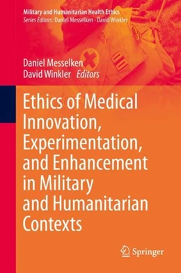 Abbildung von Messelken / Winkler | Ethics of Medical Innovation, Experimentation, and Enhancement in Military and Humanitarian Contexts | 1. Auflage | 2020 | beck-shop.de