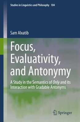 Abbildung von Alxatib | Focus, Evaluativity, and Antonymy | 1. Auflage | 2020 | beck-shop.de