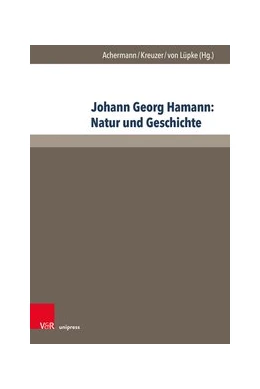 Abbildung von Achermann / Kreuzer | Johann Georg Hamann: Natur und Geschichte | 1. Auflage | 2020 | beck-shop.de