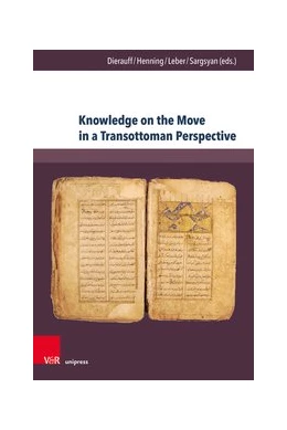 Abbildung von Dierauff / Dierks | Knowledge on the Move in a Transottoman Perspective | 1. Auflage | 2021 | beck-shop.de
