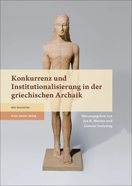 Abbildung von Meister / Seelentag | Konkurrenz und Institutionalisierung in der griechischen Archaik | 1. Auflage | 2020 | beck-shop.de