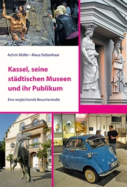Abbildung von Müller / Siebenhaar | Kassel, seine städtischen Museen und ihr Publikum | 1. Auflage | 2020 | beck-shop.de
