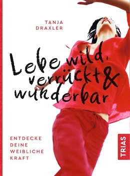 Abbildung von Draxler | Lebe wild, verrückt & wunderbar | 1. Auflage | 2020 | beck-shop.de