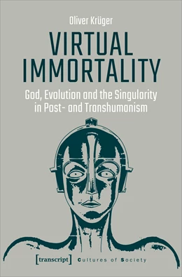 Abbildung von Krüger | Virtual Immortality - God, Evolution, and the Singularity in Post- and Transhumanism | 1. Auflage | 2021 | beck-shop.de